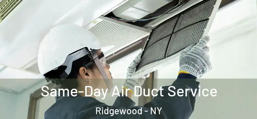  Same-Day Air Duct Service Ridgewood - NY
