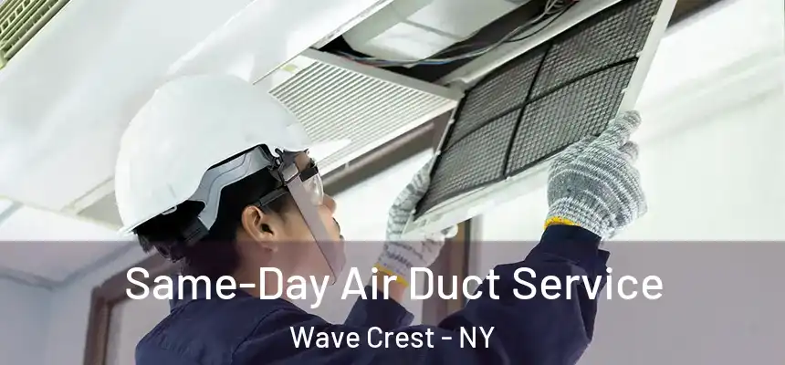 Same-Day Air Duct Service Wave Crest - NY