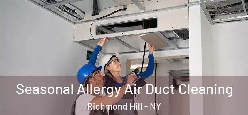  Seasonal Allergy Air Duct Cleaning Richmond Hill - NY