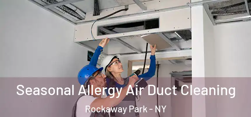  Seasonal Allergy Air Duct Cleaning Rockaway Park - NY