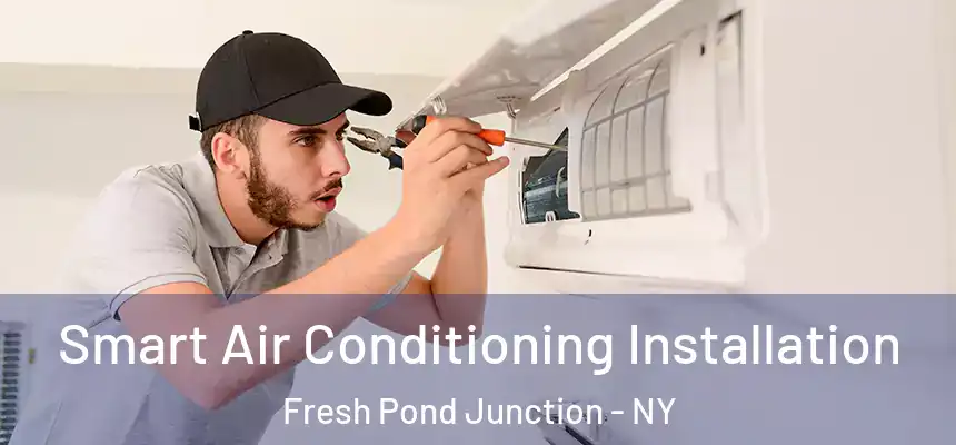  Smart Air Conditioning Installation Fresh Pond Junction - NY