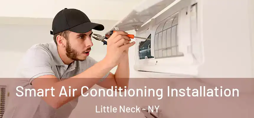 Smart Air Conditioning Installation Little Neck - NY