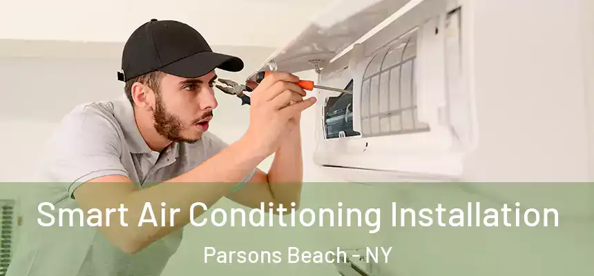 Smart Air Conditioning Installation Parsons Beach - NY