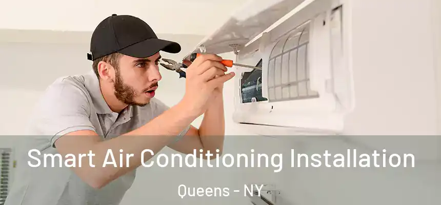 Smart Air Conditioning Installation Queens - NY