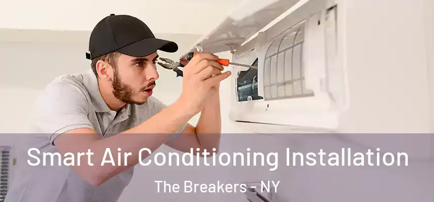  Smart Air Conditioning Installation The Breakers - NY