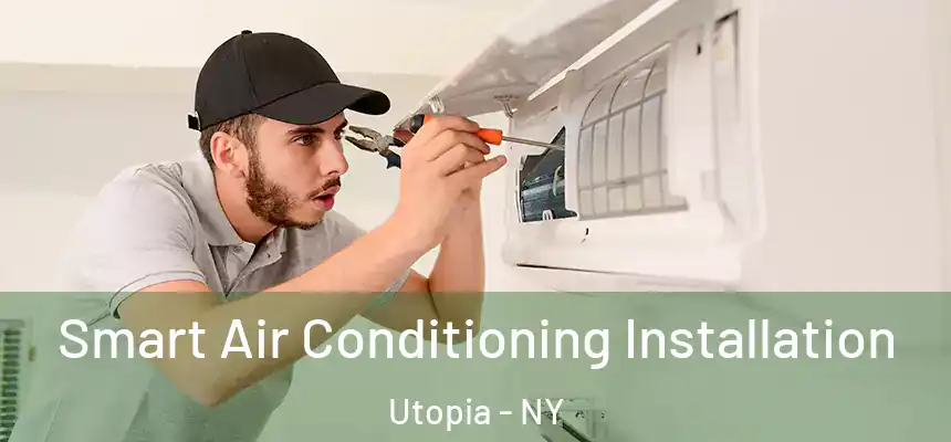 Smart Air Conditioning Installation Utopia - NY