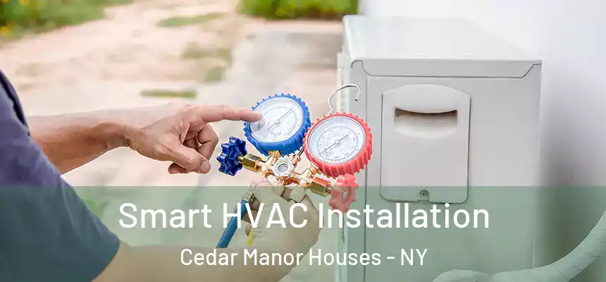  Smart HVAC Installation Cedar Manor Houses - NY