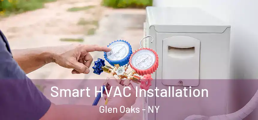 Smart HVAC Installation Glen Oaks - NY