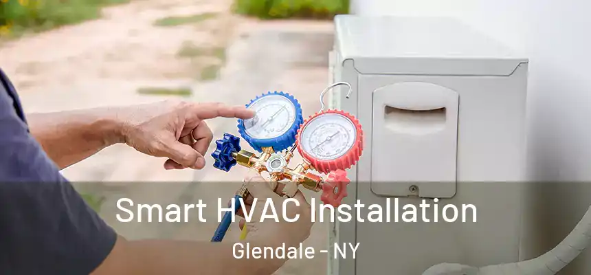  Smart HVAC Installation Glendale - NY