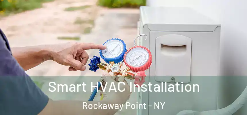  Smart HVAC Installation Rockaway Point - NY