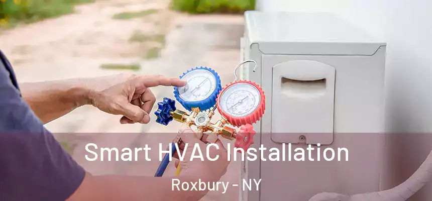  Smart HVAC Installation Roxbury - NY