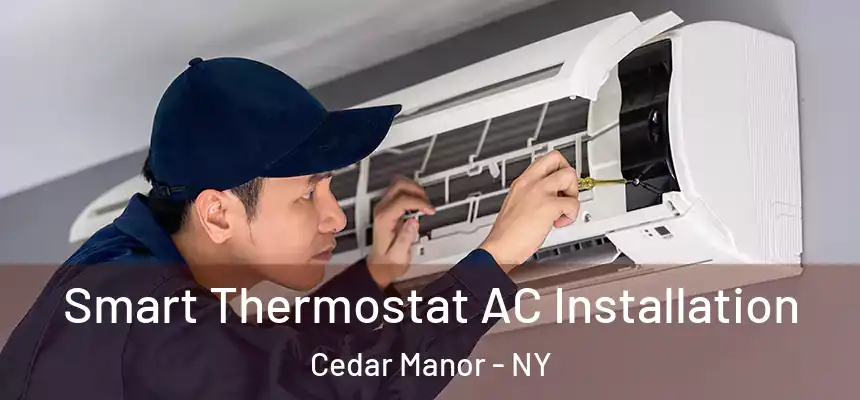 Smart Thermostat AC Installation Cedar Manor - NY