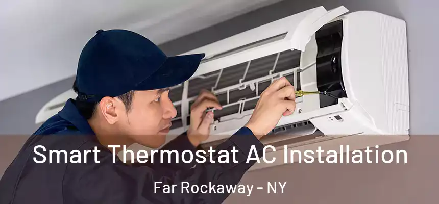  Smart Thermostat AC Installation Far Rockaway - NY