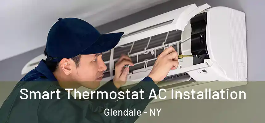  Smart Thermostat AC Installation Glendale - NY