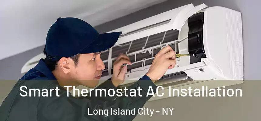  Smart Thermostat AC Installation Long Island City - NY