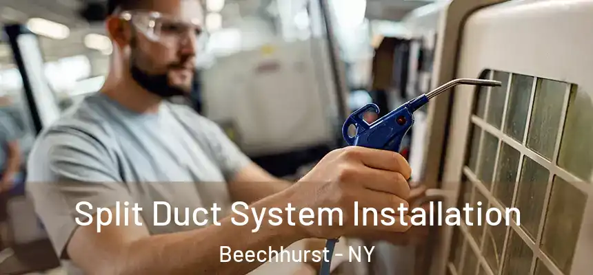  Split Duct System Installation Beechhurst - NY