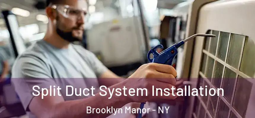 Split Duct System Installation Brooklyn Manor - NY