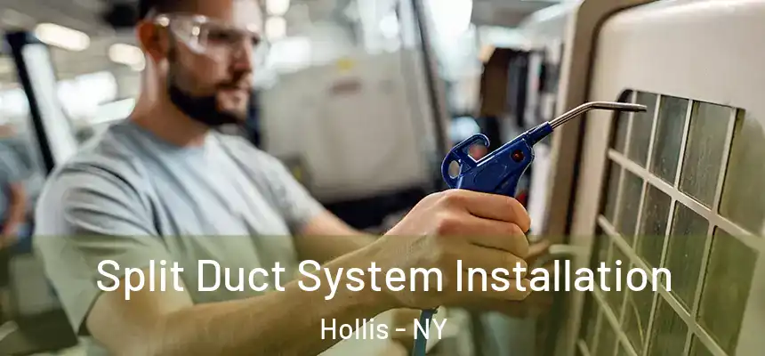 Split Duct System Installation Hollis - NY