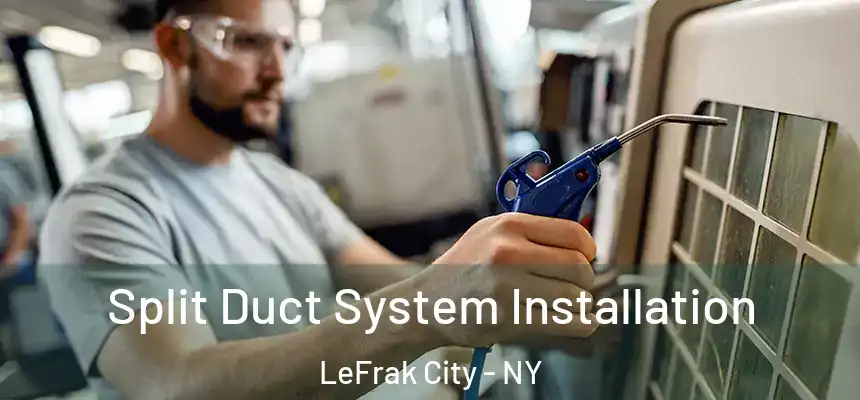  Split Duct System Installation LeFrak City - NY