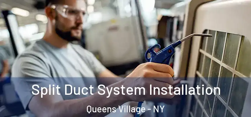  Split Duct System Installation Queens Village - NY