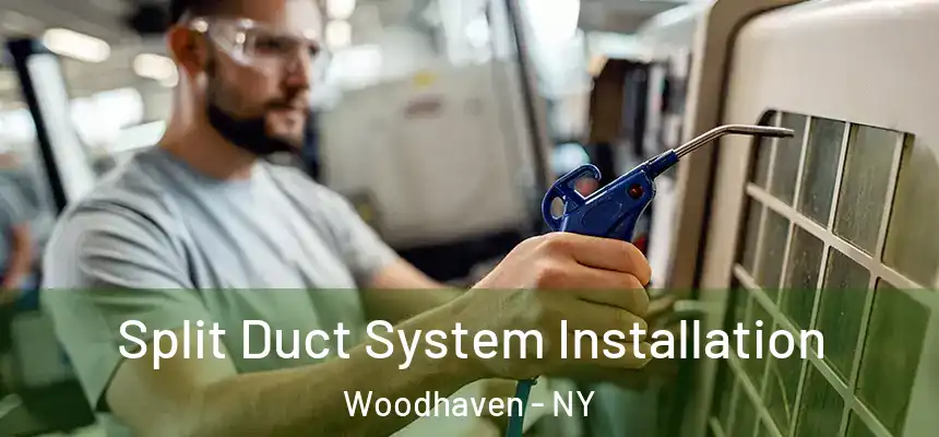 Split Duct System Installation Woodhaven - NY