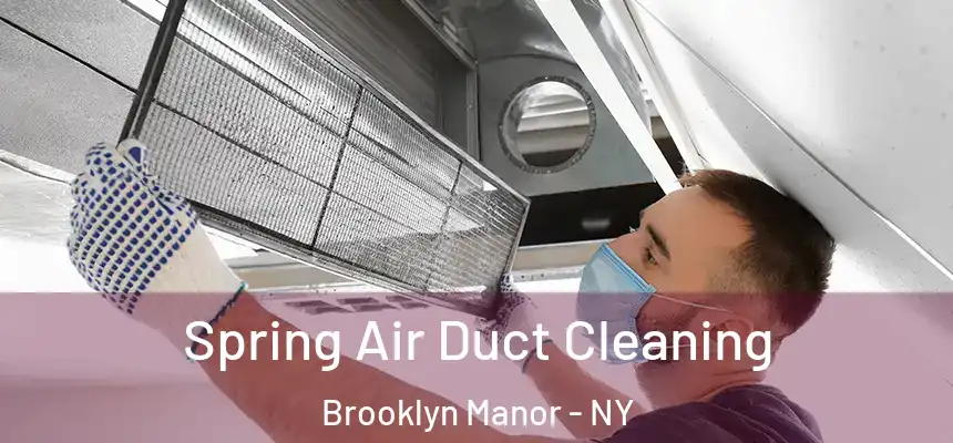 Spring Air Duct Cleaning Brooklyn Manor - NY