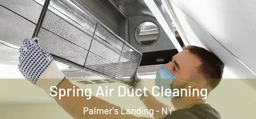 Spring Air Duct Cleaning Palmer's Landing - NY