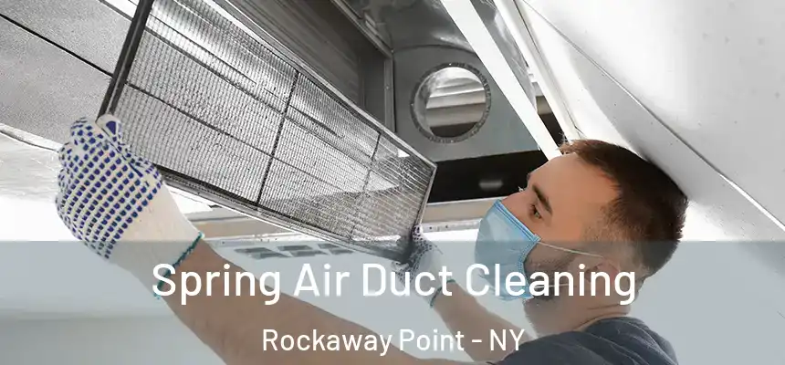  Spring Air Duct Cleaning Rockaway Point - NY