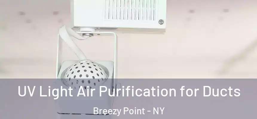  UV Light Air Purification for Ducts Breezy Point - NY