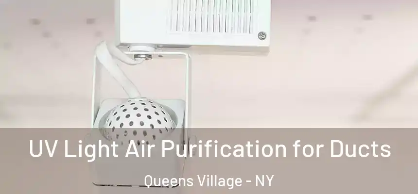  UV Light Air Purification for Ducts Queens Village - NY