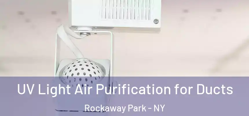  UV Light Air Purification for Ducts Rockaway Park - NY