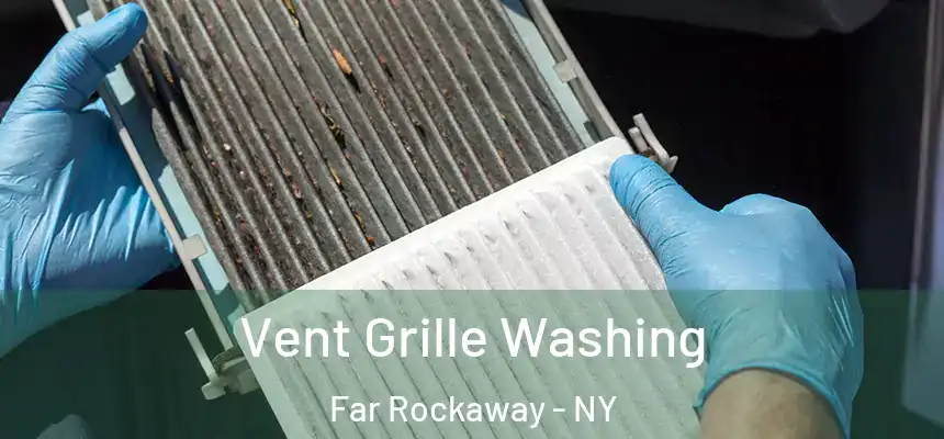 Vent Grille Washing Far Rockaway - NY