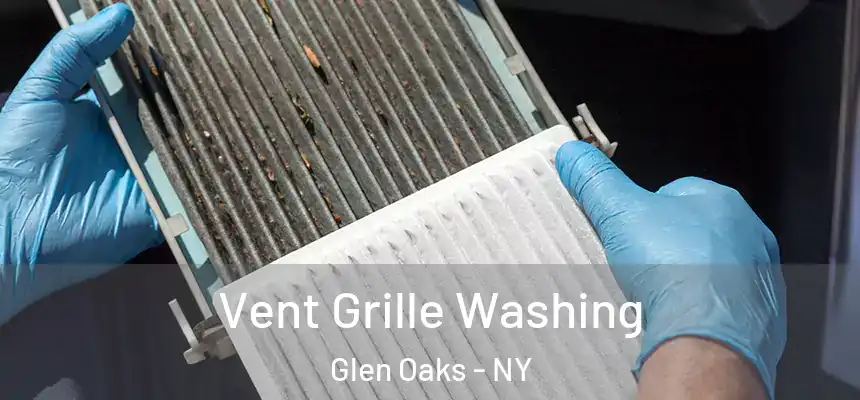 Vent Grille Washing Glen Oaks - NY