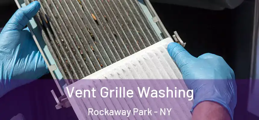 Vent Grille Washing Rockaway Park - NY