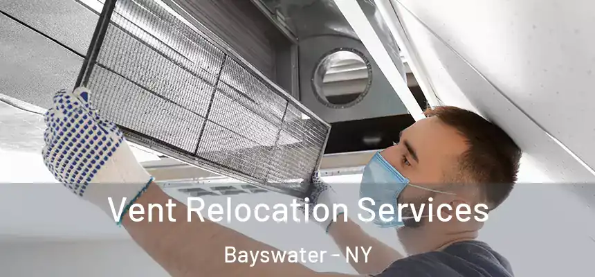 Vent Relocation Services Bayswater - NY