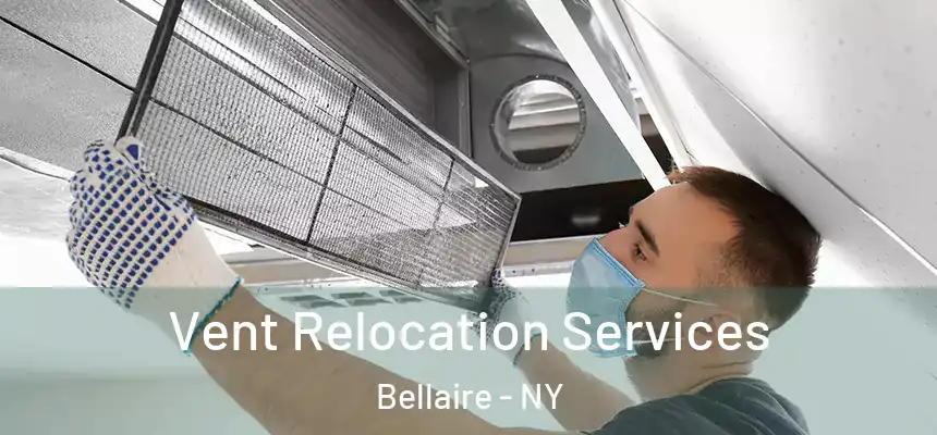 Vent Relocation Services Bellaire - NY