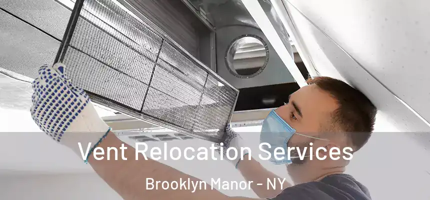  Vent Relocation Services Brooklyn Manor - NY