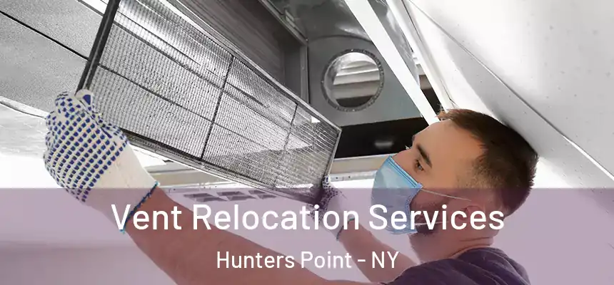 Vent Relocation Services Hunters Point - NY