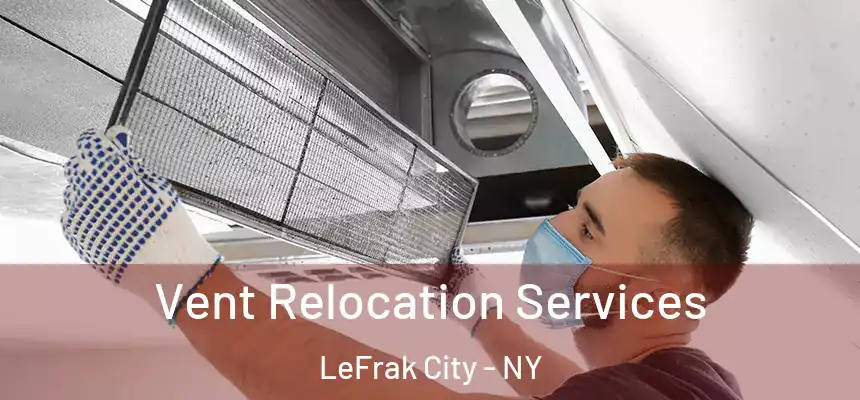 Vent Relocation Services LeFrak City - NY