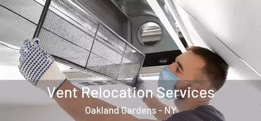  Vent Relocation Services Oakland Gardens - NY