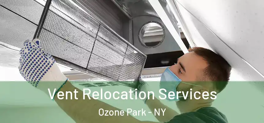 Vent Relocation Services Ozone Park - NY