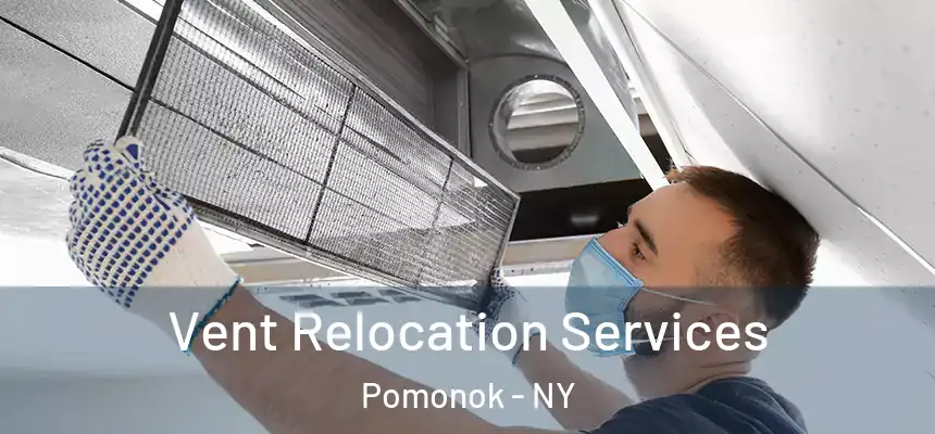 Vent Relocation Services Pomonok - NY