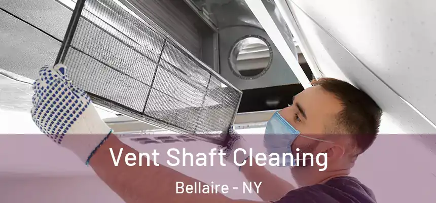 Vent Shaft Cleaning Bellaire - NY