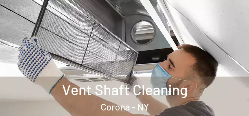  Vent Shaft Cleaning Corona - NY