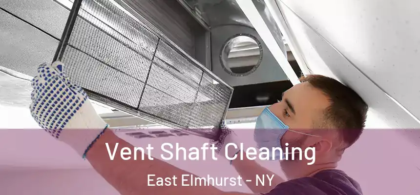  Vent Shaft Cleaning East Elmhurst - NY