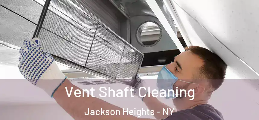 Vent Shaft Cleaning Jackson Heights - NY