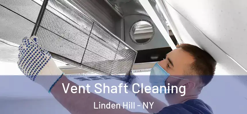 Vent Shaft Cleaning Linden Hill - NY