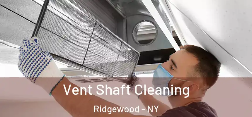  Vent Shaft Cleaning Ridgewood - NY