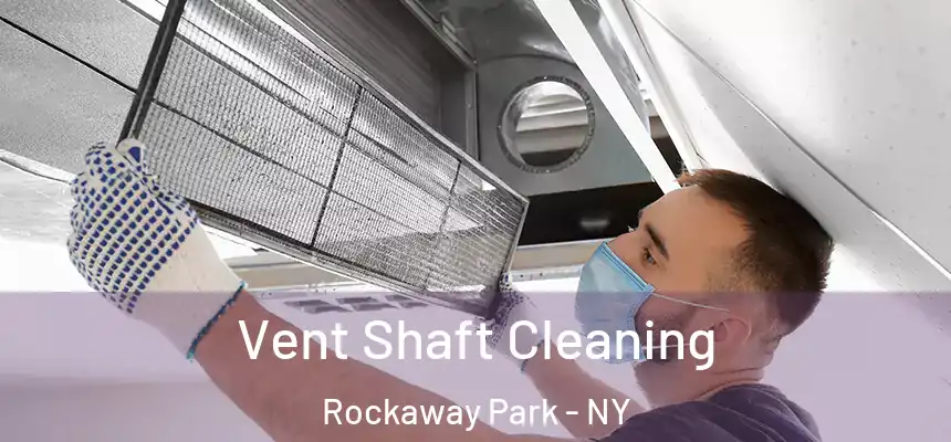  Vent Shaft Cleaning Rockaway Park - NY
