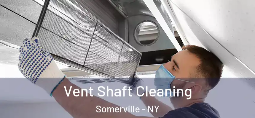  Vent Shaft Cleaning Somerville - NY